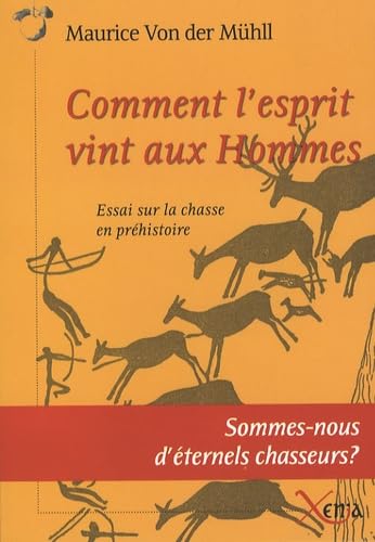 Comment l'esprit vint aux Hommes: Essai sur la chasse en préhistoire book