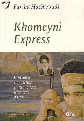 Khomeyni Express: Itinéraires clandestins en République islamique d'Iran book