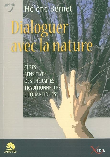 Dialoguer avec la nature: Clefs sensitives des thérapies traditionnelles et quantiques book