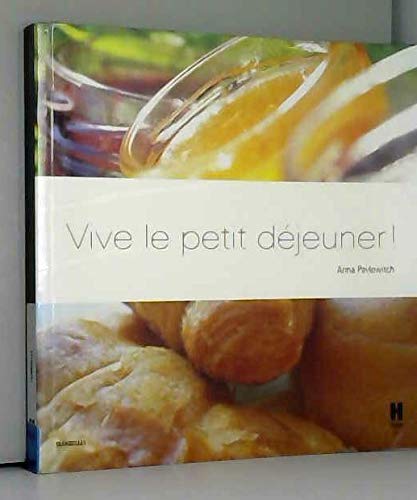 Vive le petit déjeuner !: Ou comment se réapproprier les bons moments de la vie book