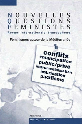 Nouvelles Questions Féministes, Volume 27 N° 3/2008 : Féminismes autour de la Méditerranée book