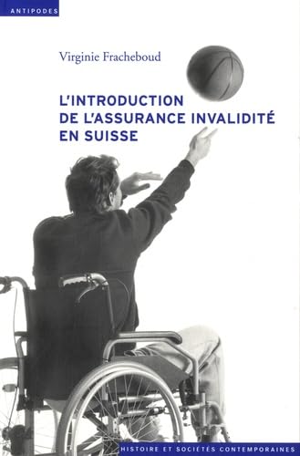 L'Introduction de l'Assurance Invalidite en Suisse (1944-1960). Tensi Ons au Coeur de l'Etat Social book