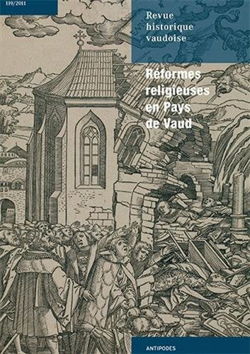 Revue Historique Vaudoise 119/2011. Reformes Religieuses en Pays d E Vaud Politics & History