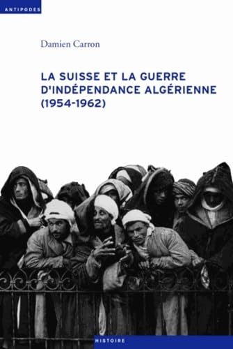 La Suisse et la Guerre d'Independance Algerienne (1954-1962) book
