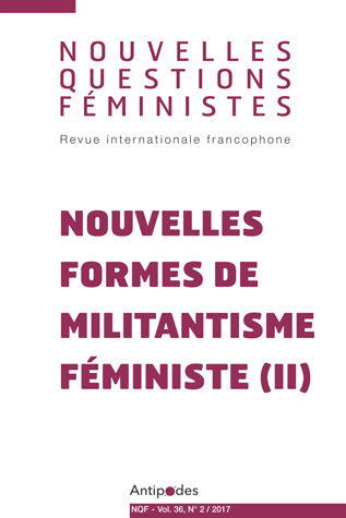 Nouvelles questions féministes, n° 2 (2017). Nouvelles formes de militantisme féministe (2) book