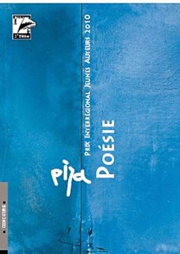 Prix Interrégional Jeunes Auteurs 2010 (PIJA) : Poésie et prose poétique Books