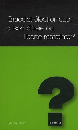 Bracelet électronique : prison dorée ou liberté restreinte book