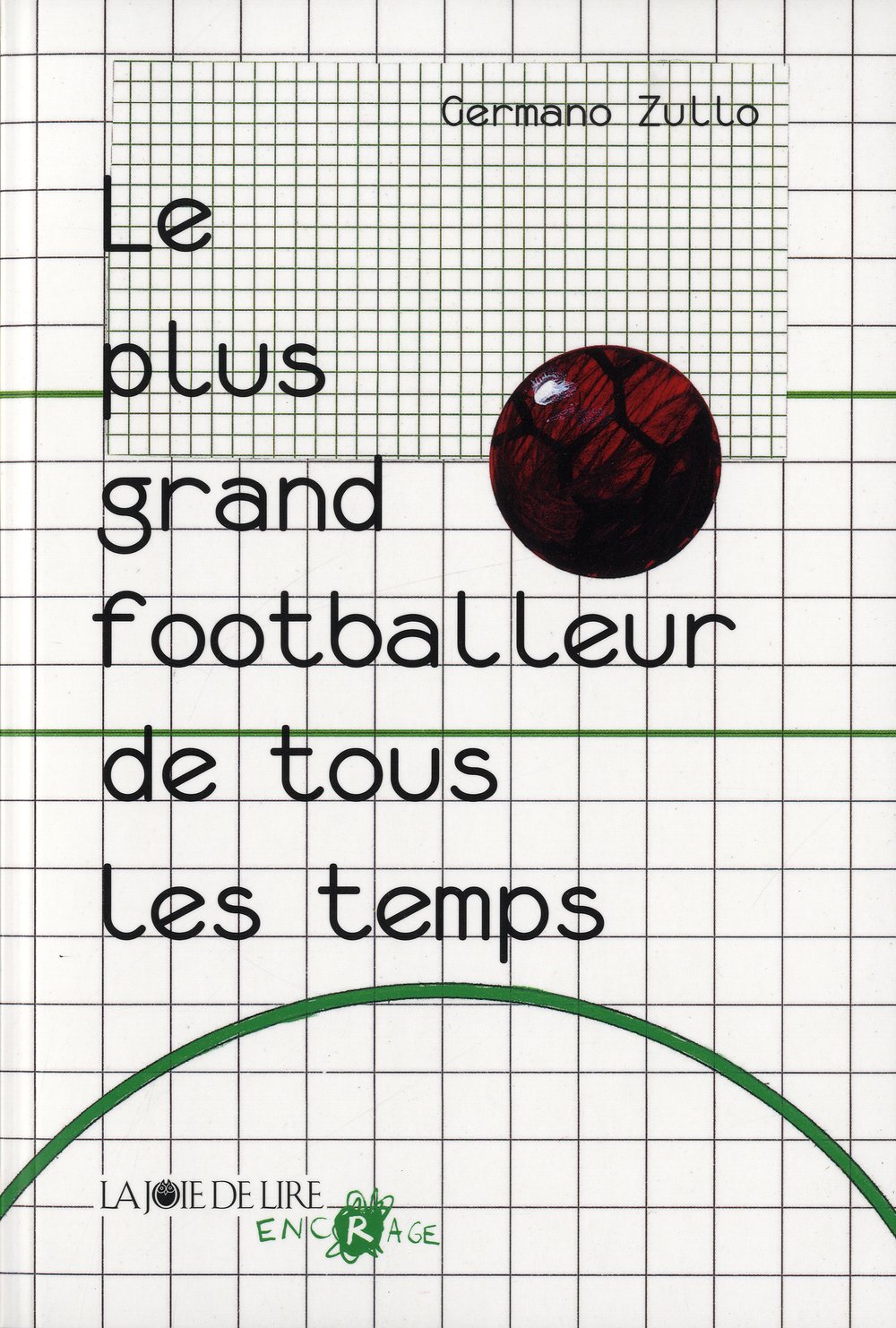 LE PLUS GRAND FOOTBALLEUR DE TOUS LES TEMPS Novels & Short Stories