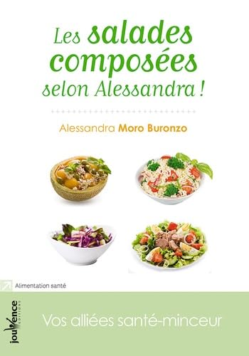 Salades composées selon Alessandra !: Vos alliées santé-minceur book