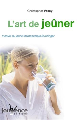 L'art de jeûner : Manuel du jeûne thérapeutique Buchinger book