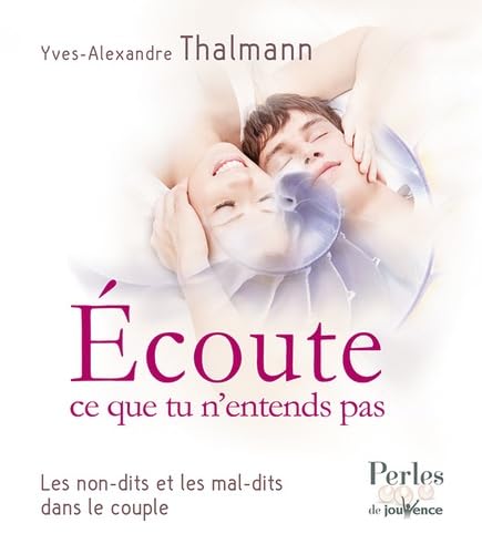 Ecoute ce que tu n'entends pas: Les non-dits et les mal-dits dans le couple Books