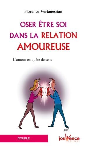 Oser être soi dans la relation amoureuse: L'amour en quête de sens Books
