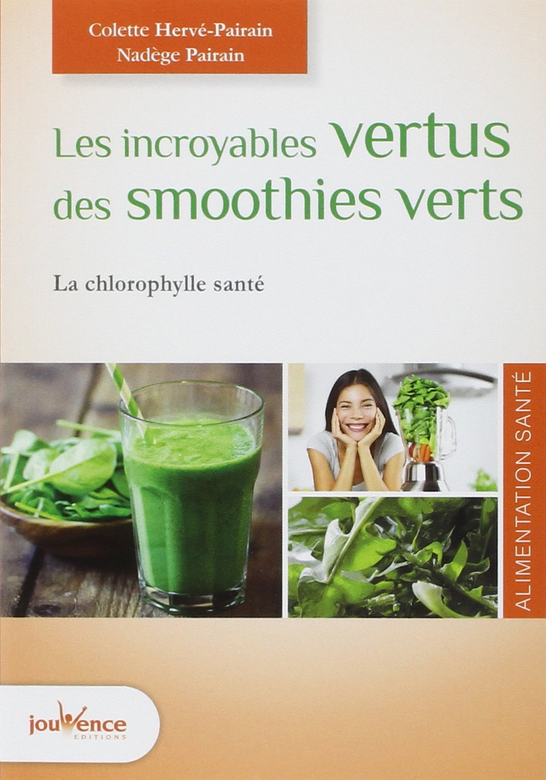 Les incroyables vertus des smoothies verts: La chlorophylle santé Health, Nutrition & Fitness