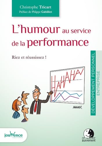 L'humour au service de la performance: Riez et réussissez Business, Finance & Career