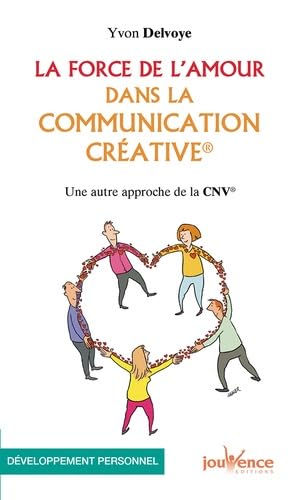 La force de l'amour dans la communication créative: Une autre approche de la CNV book