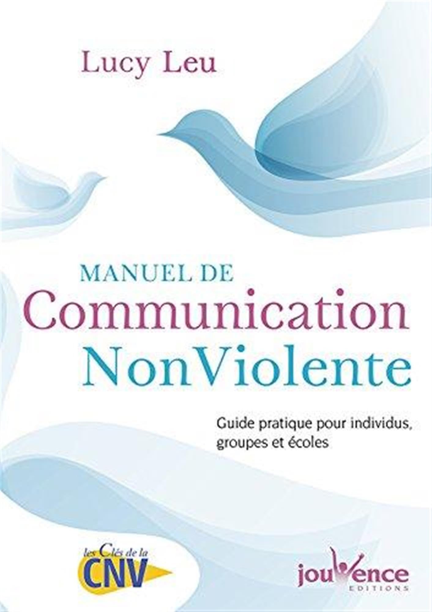 Manuel de communication non-violente: guide pratique pour individus, groupes et écoles Books