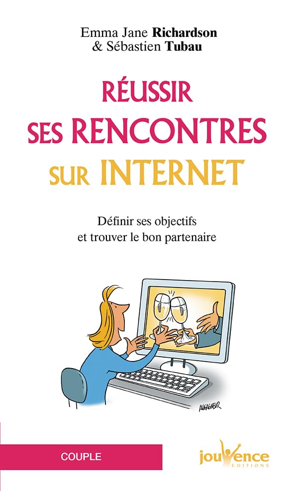 Réussir ses rencontres sur internet: Définir ses objectifs et trouver le bon partenaire Books