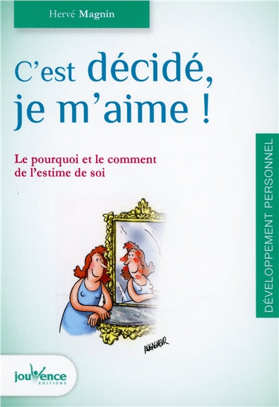 C'est décidé, je m'aime ! : le pourquoi et le comment de l'estime de soi Books