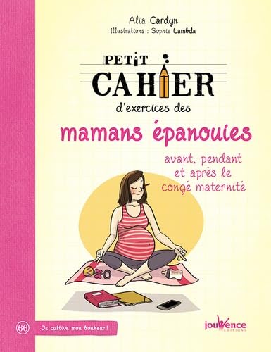 Mamans épanouies: Avant, pendant et après le congé de maternité Parents & Children