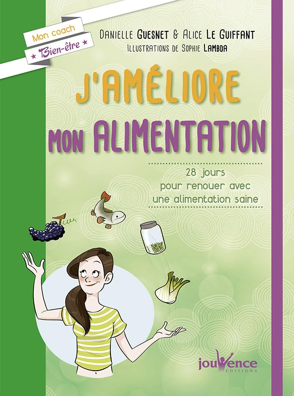 J'améliore mon alimentation: 28 jours pour renouer avec une alimentation saine book