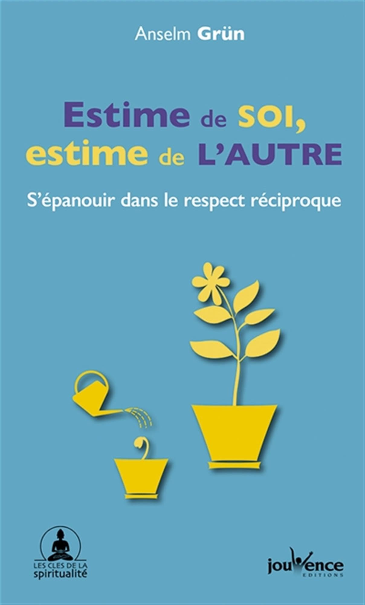 Estime de soi, estime de l'autre: S'épanouir dans le respect réciproque Books
