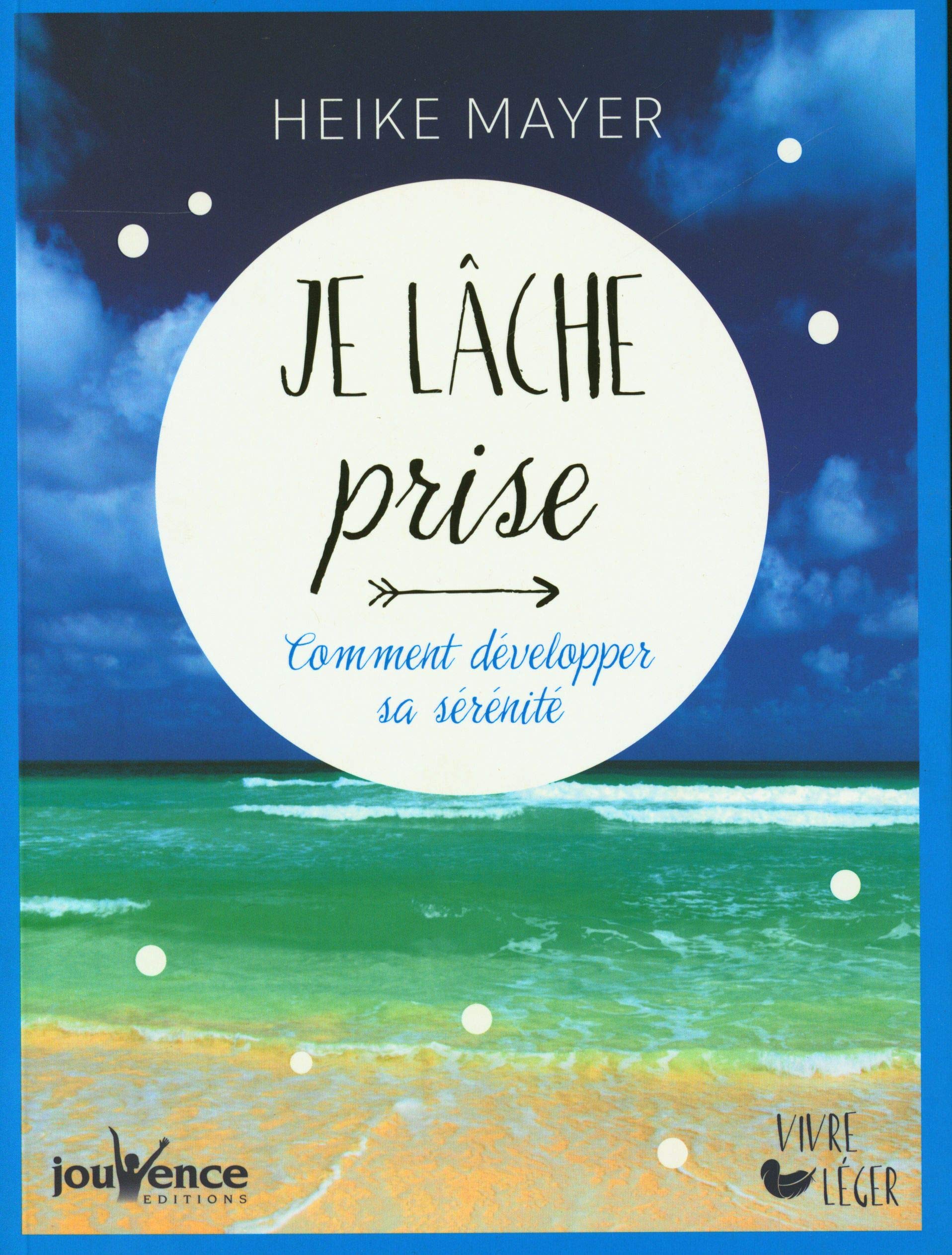 Je lache prise: Comment développer sa sérénité book