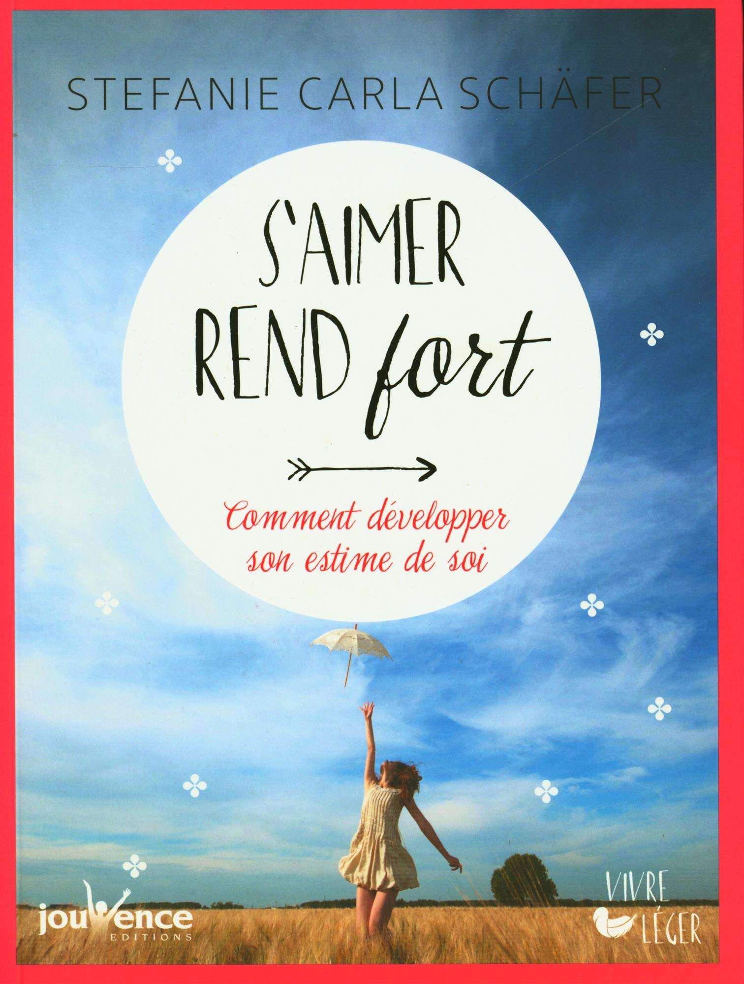 S'aimer rend fort: Comment développer son estime de soi Books