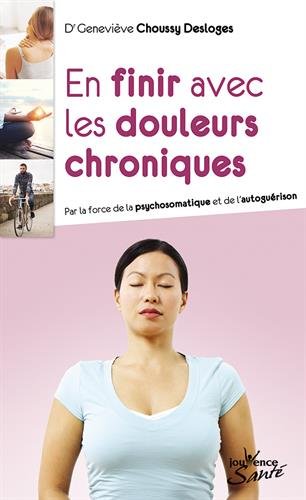 En finir avec les douleurs chroniques : par la force de la psychosomatique et de l'autoguérison Health, Nutrition & Fitness