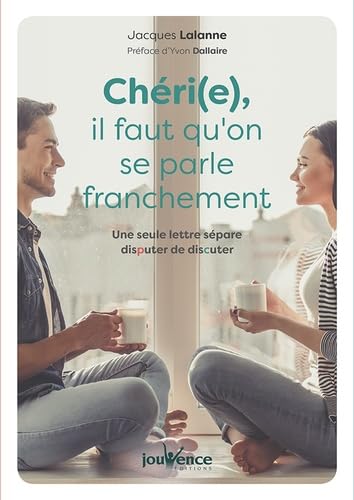 Chéri(e), il faut qu'on se parle franchement: Une seule lettre sépare disputer de discuter book