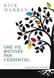 Une vie motivee par l essentiel. edition augmentee -- pourquoi suis-je sur terre ? book