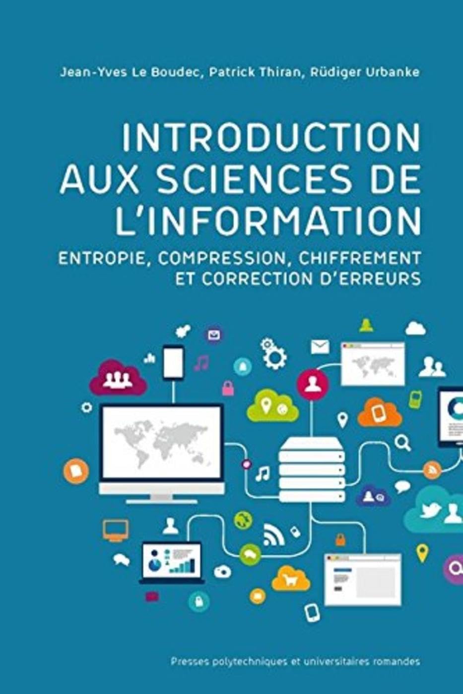 Introduction aux sciences de l'information: Entropie, compression, chiffrement et correction d'erreurs. book