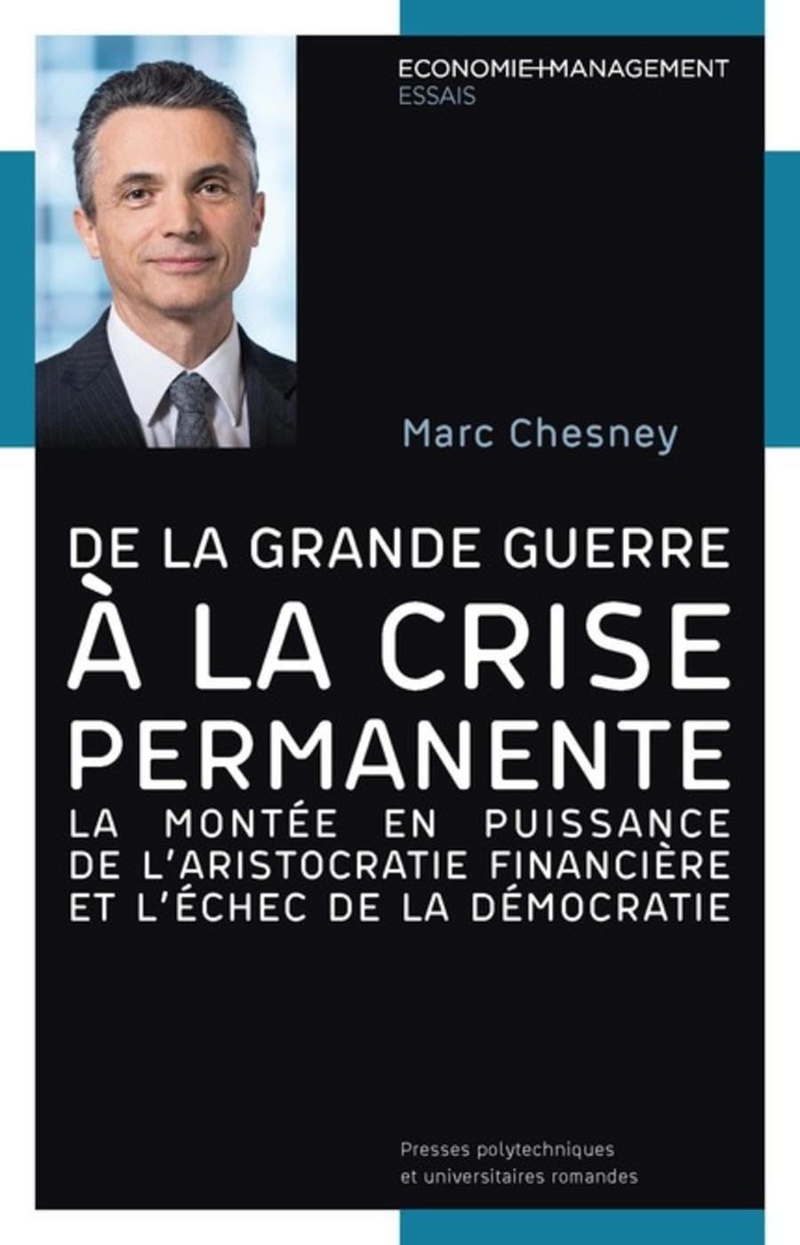 De la grande guerre à la crise permanente: La montée en puissance de l'aristocratie financière et l'échec de la démocratie. Business, Finance & Career