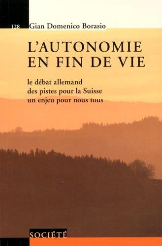 L'autonomie en fin de vie : le débat allemand, des pistes pour la Suisse, un enjeu pour nous tous Books
