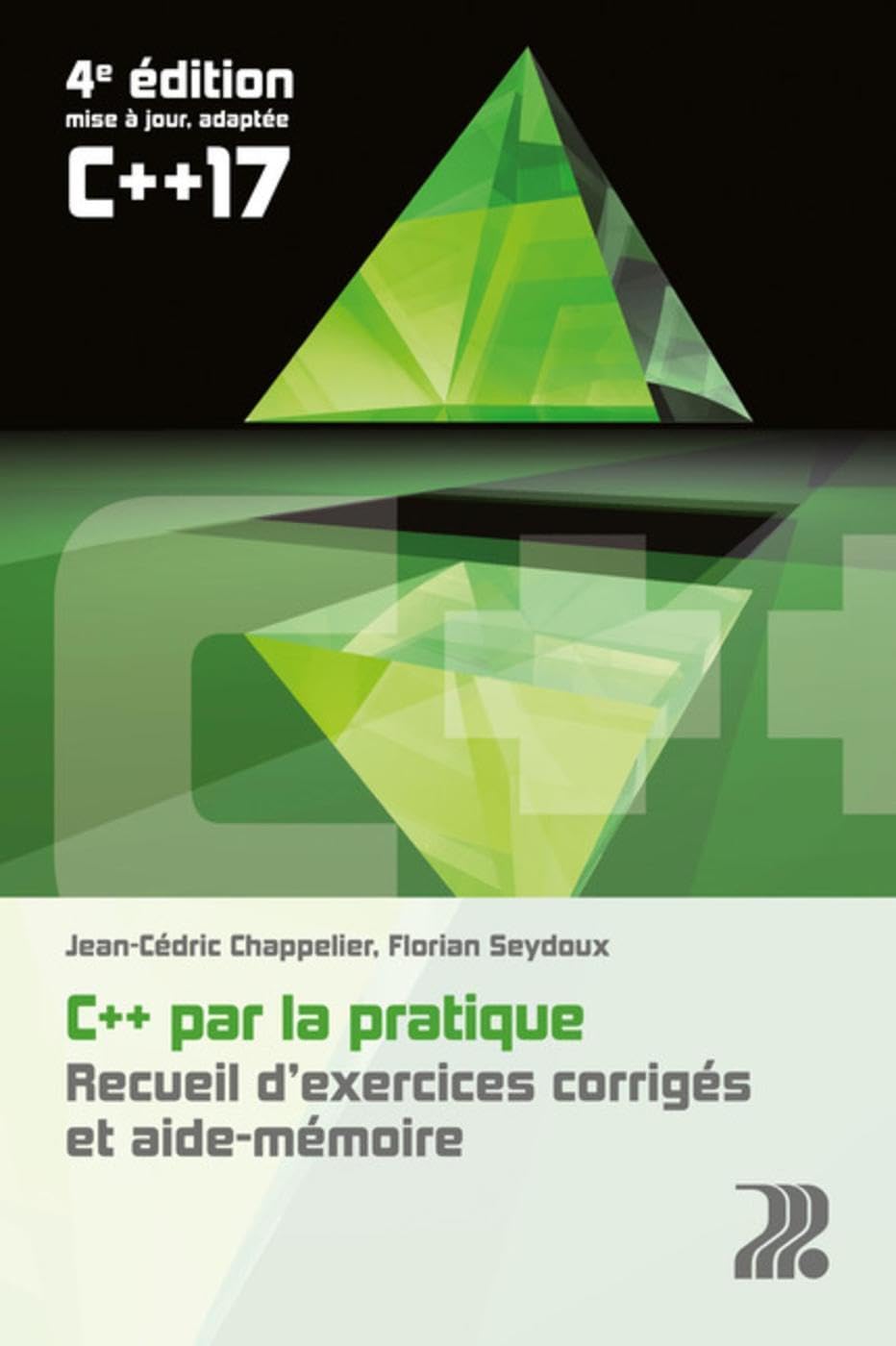 C++ par la pratique: Recueil d'exercices et aide-mémoire Computer Science