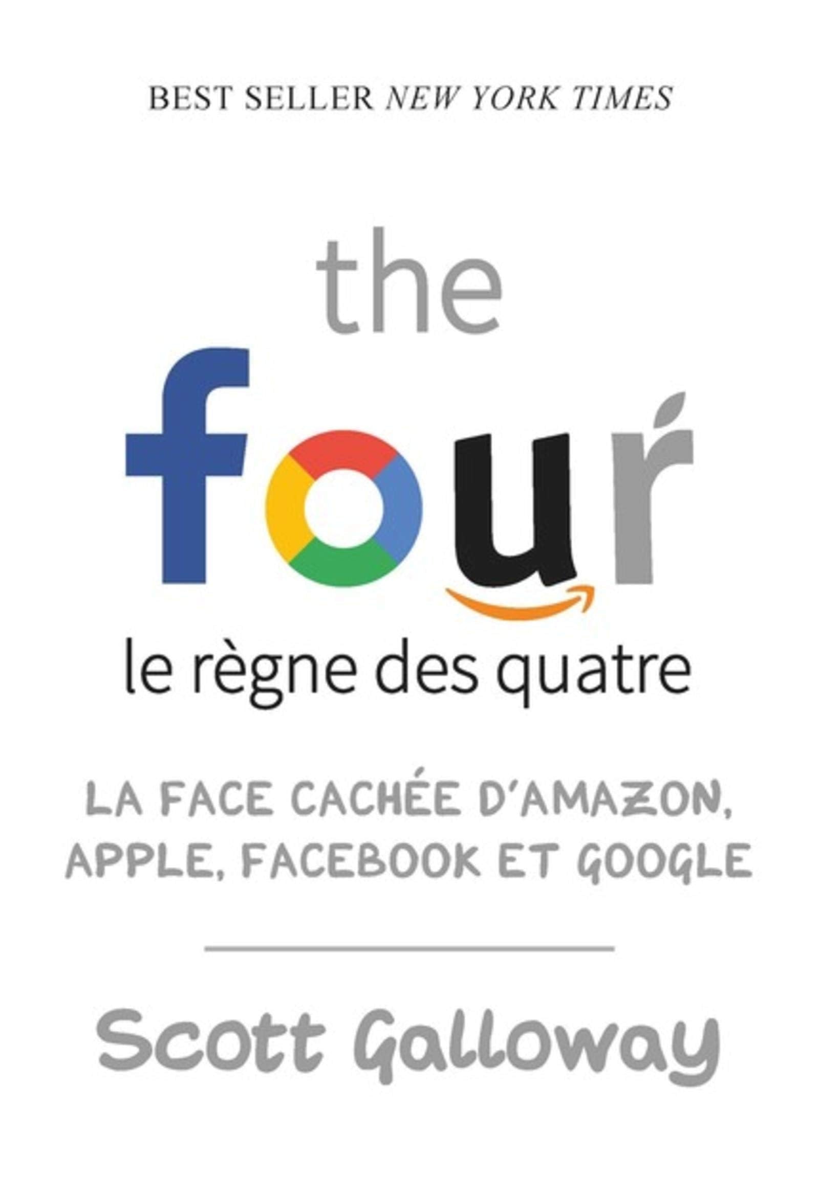 The four - Le règne des quatre : la face cachée d'Amazon, Apple, Facebook et Google Computer Science
