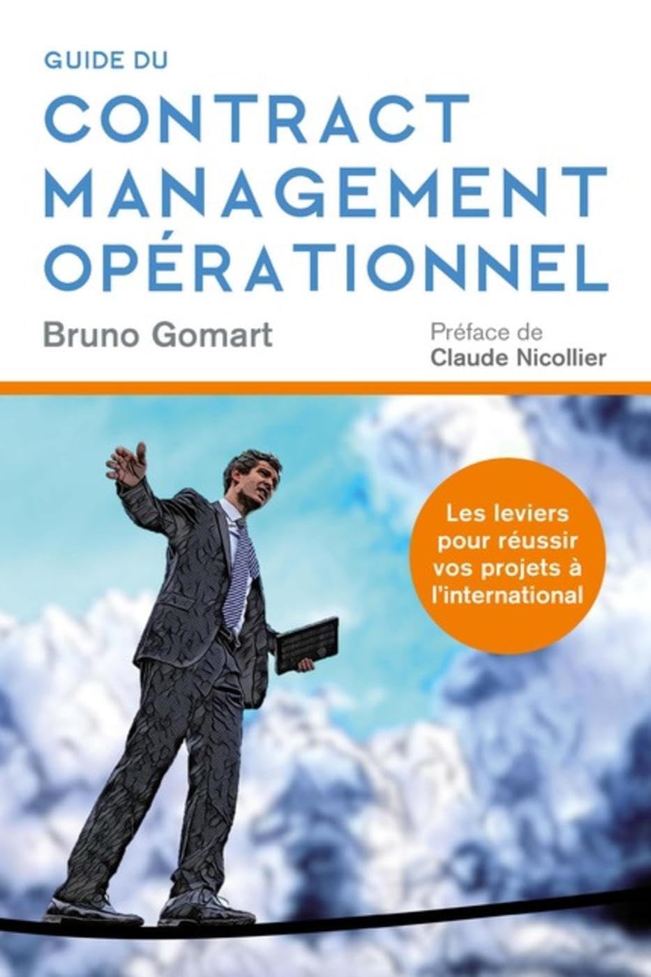 Guide du Contract Management Operationnel: Les leviers pour réussir vos projets à l'international. Préface de Claude Nicollier Business, Finance & Career