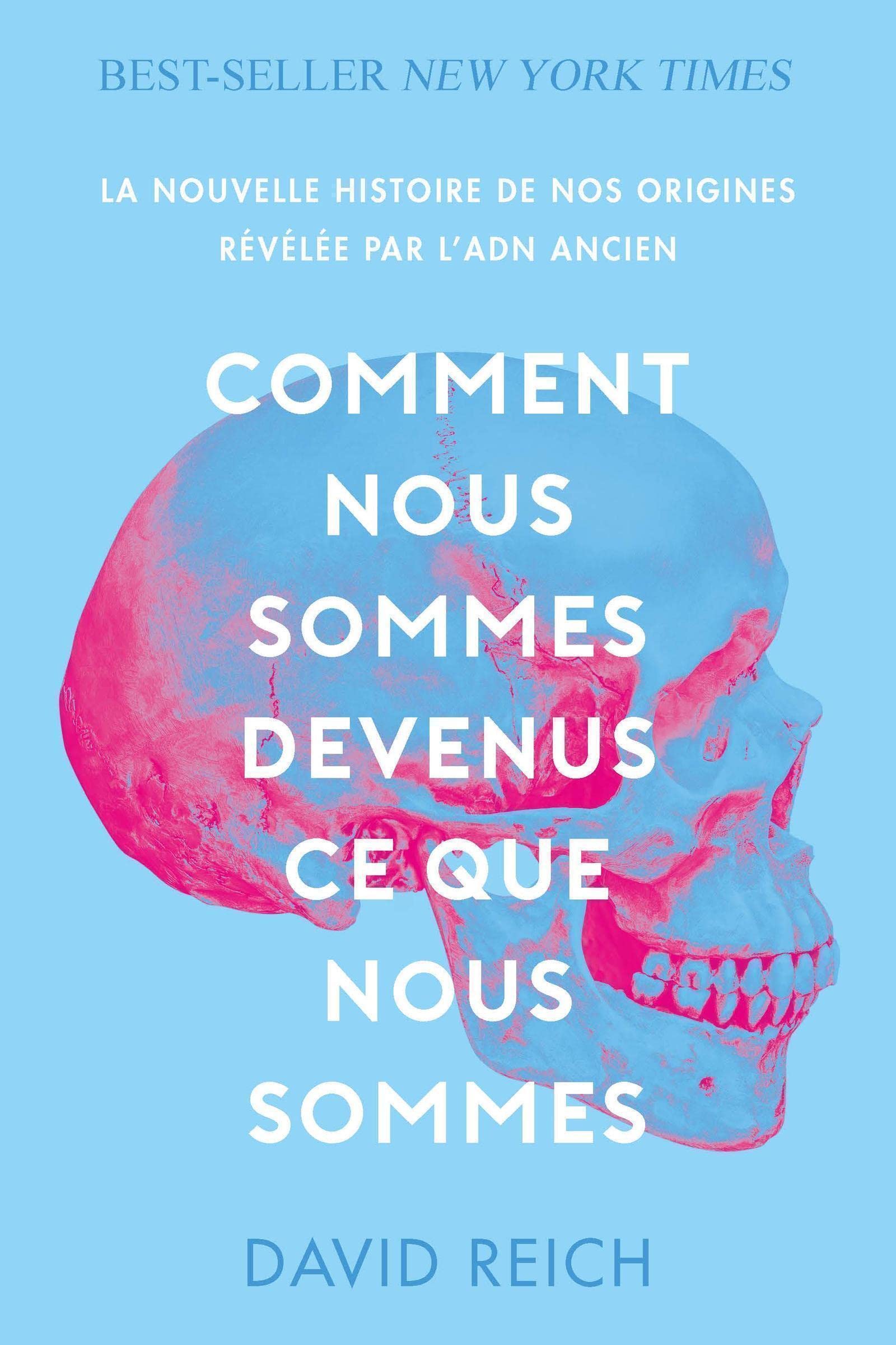 Comment nous sommes devenus ce que nous sommes: La nouvelle histoire de nos origines révélée par l'ADN ancien Business & Technology