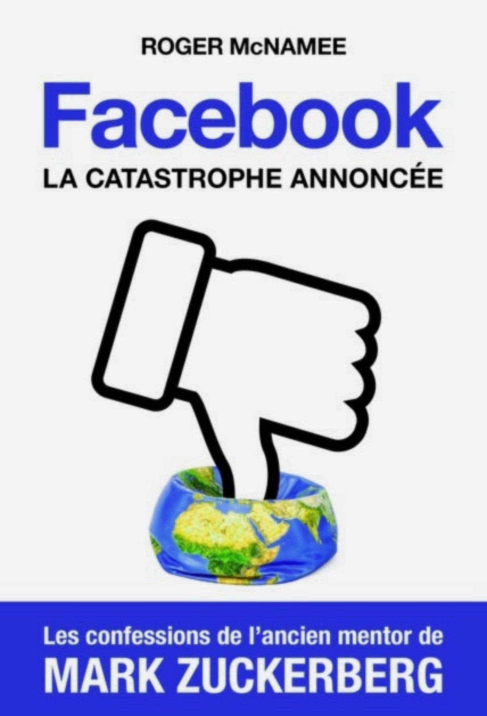 Facebook, la catastrophe annoncée: Les confessions de l'ancien mentor de Mark Zuckerberg Business & Technology