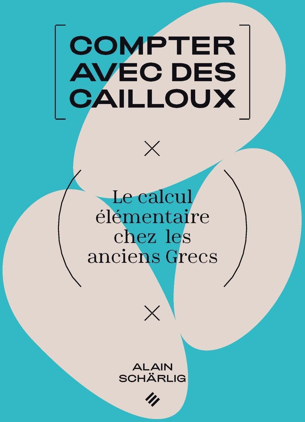 Compter avec des cailloux: Le calcul élémentaire chez les anciens Grecs book