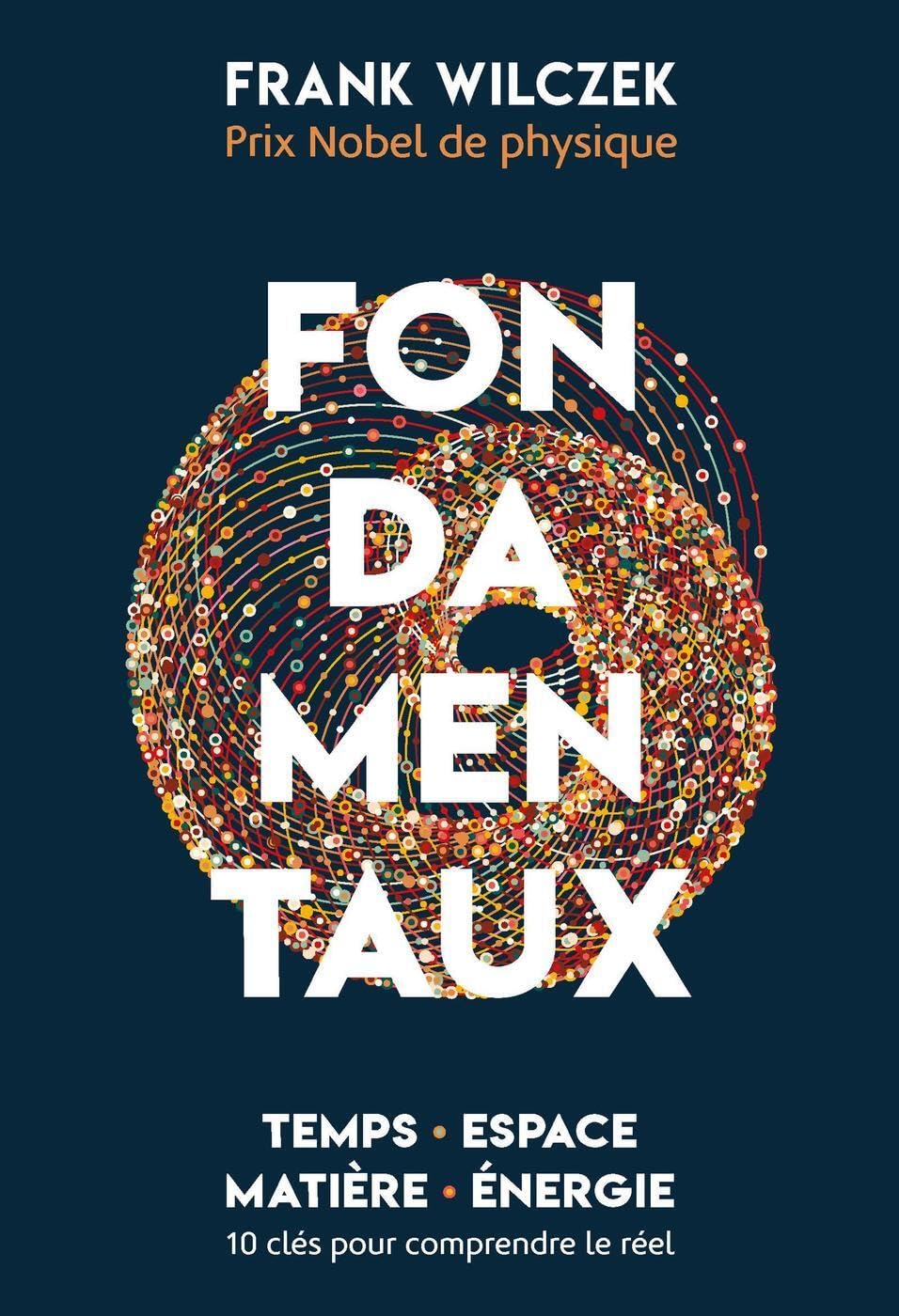 Fondamentaux: Temps, espace, matière, énergie: 10 clés pour comprendre le réel Business & Technology