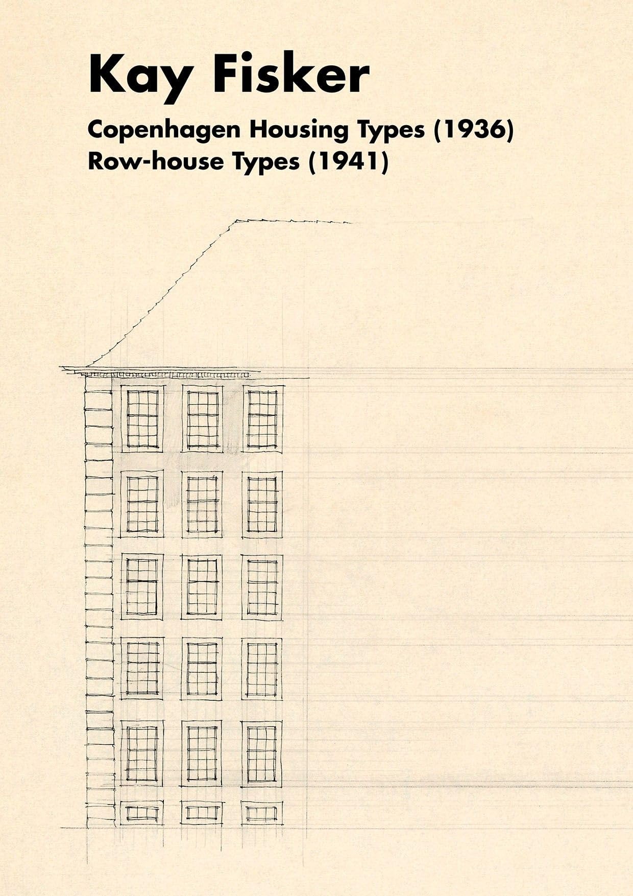 Kay Fisker: Copenhagen Housing Types (1936) Row-house Types (1941) Architecture
