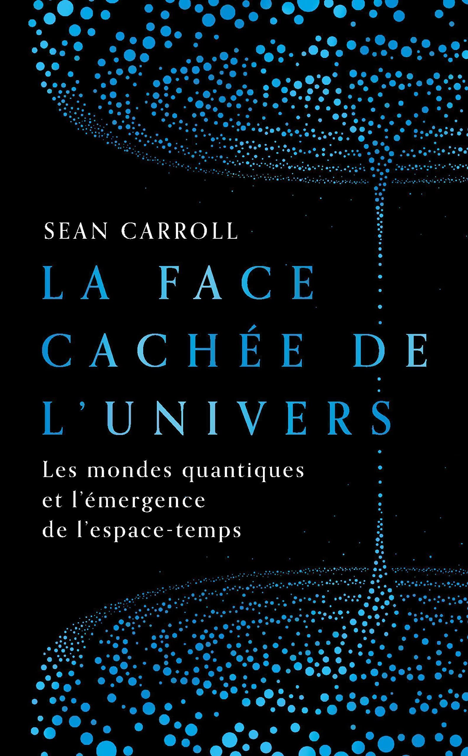 La Face cachée de l'Univers: Les mondes quantiques et l'émergence de l'espace-temps book