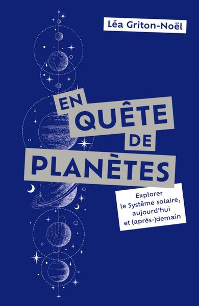 En quête de planètes : explorer le Système solaire, aujourd'hui et (après-)demain Natural Sciences