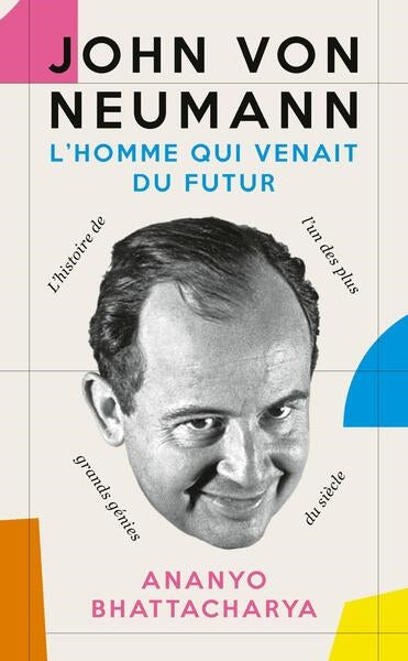 John von Neumann : l'homme qui venait du futur : l'histoire de l'un des plus grands génies du siècle Memories