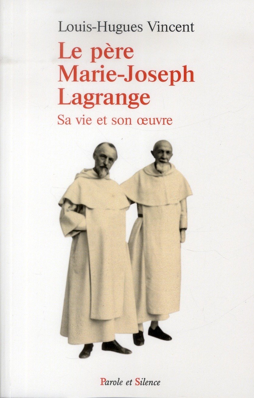 le pere marie joseph lagrange: Sa vie et son oeuvre Religion & Esotericism