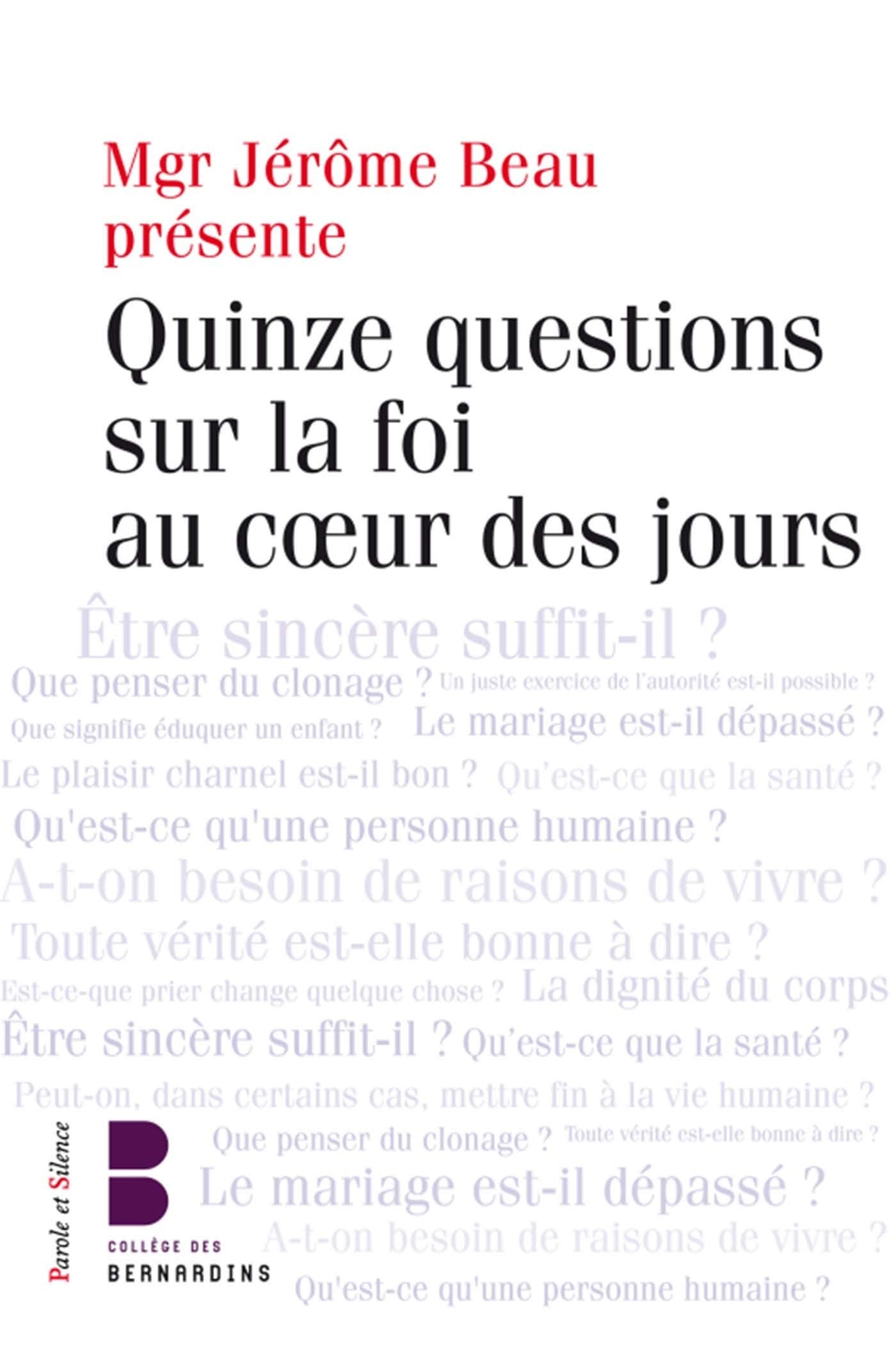 Questions sur la foi dans la vie: Les jeudis théologie du Collège des Bernardins Religion & Esotericism