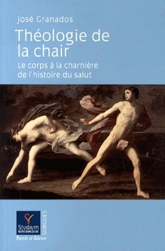 theologie de la chair: Le corps à la charnière de l'histoire du salut Religion & Esotericism