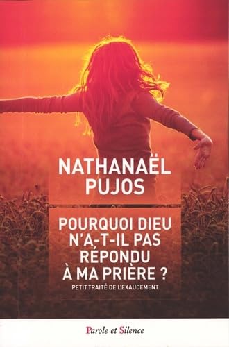 Pourquoi Dieu n'a-t-il pas répondu à ma prière ? Petit traité de l'exaucement book