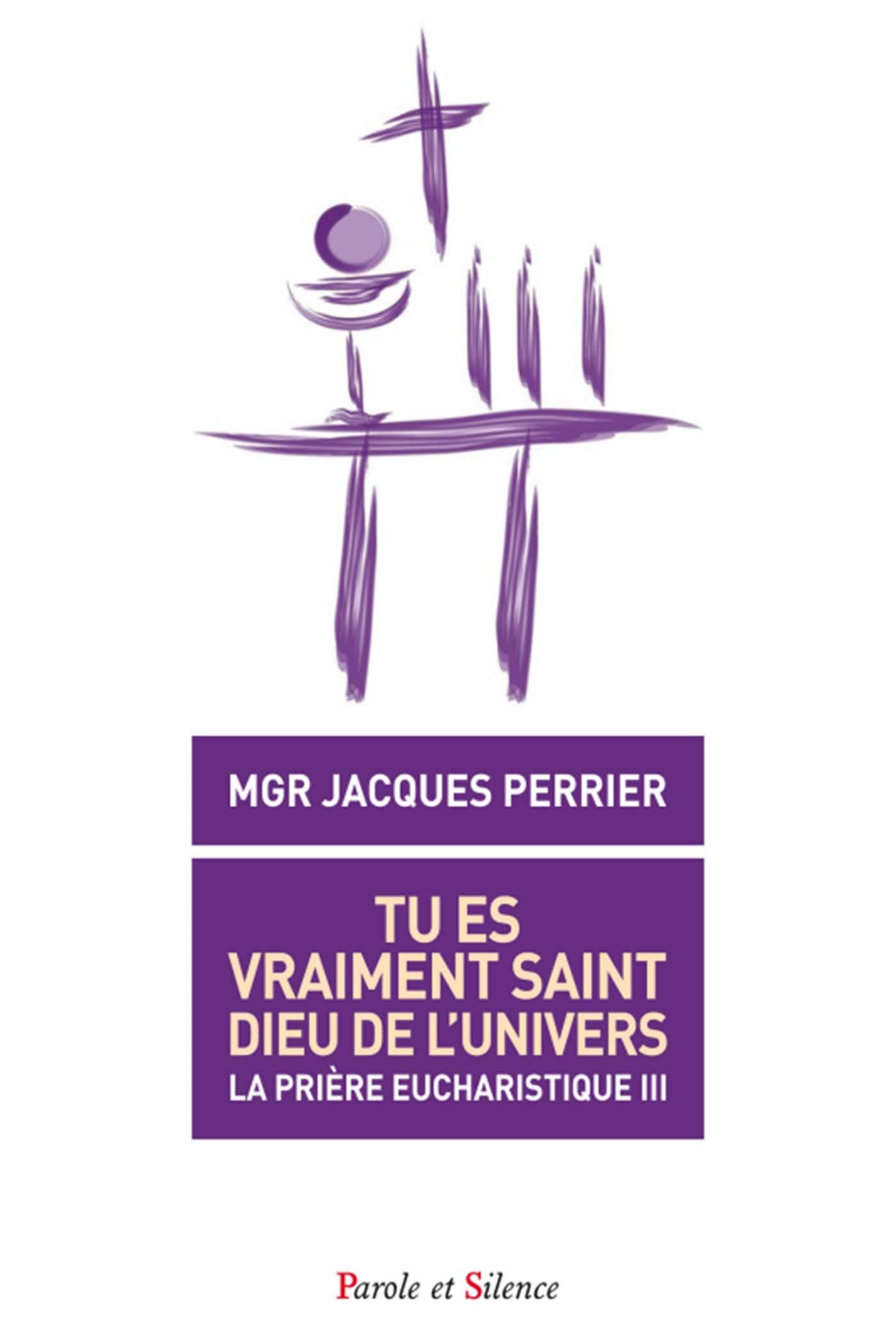Tu es vraiment saint, Dieu de l'univers: La prière eucharistique III Religion & Esotericism