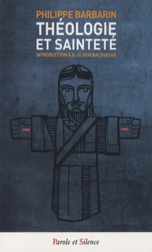 Theologie et saintete: Introduction à Hans-Urs von Balthasar Religion & Esotericism